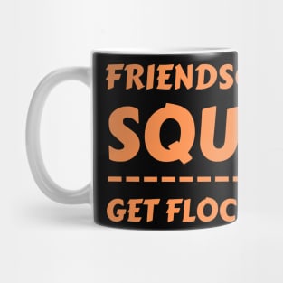 Friendsgiving Squad Get Flocked Up Matching Friendsgiving Mug